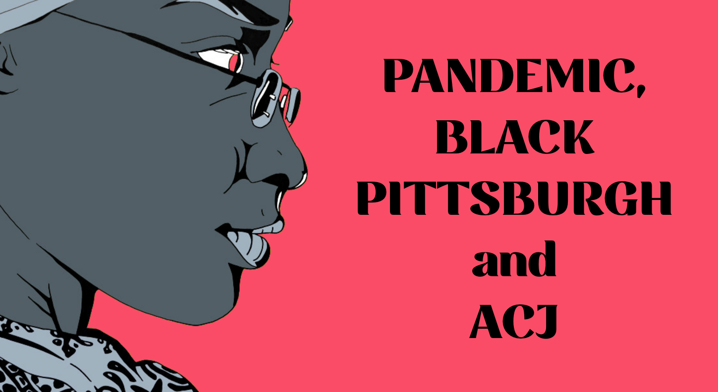 Pandemic, Black Pittsburgh and ACJ
Illustration of Black woman wearing glasses