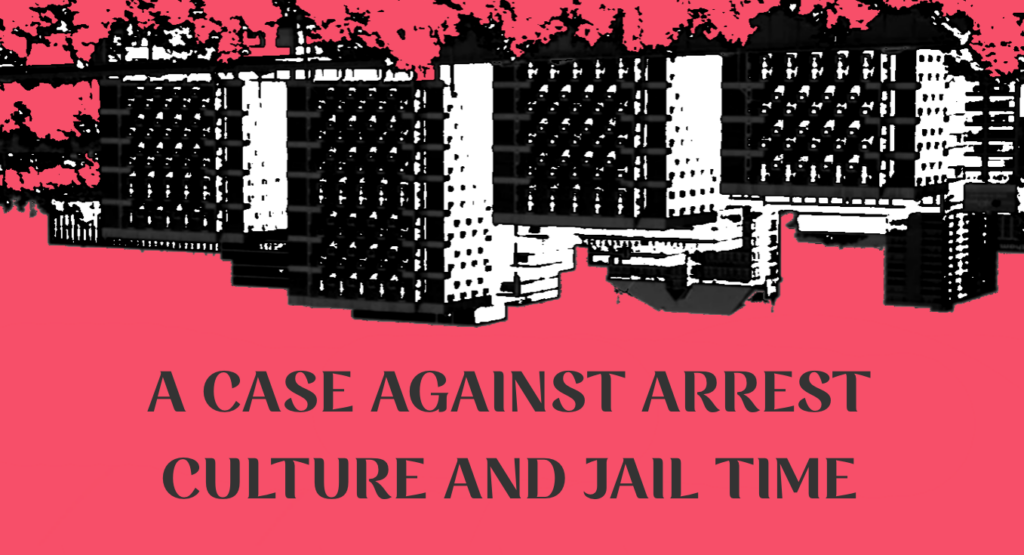 A Case Against Arrest Culture and Jail Time