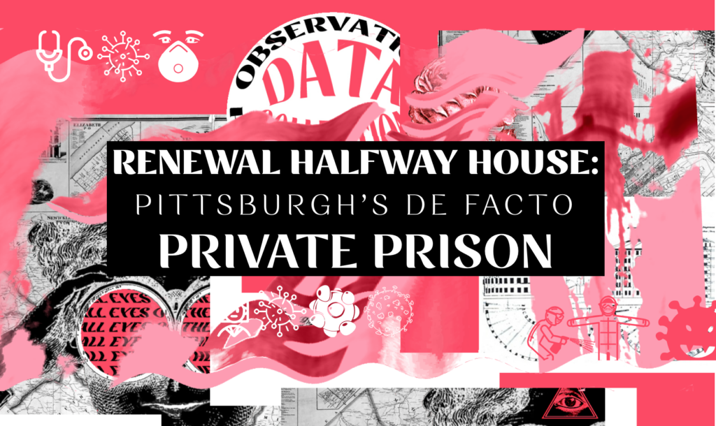 Renewal Halfway House Pittsburgh's De Facto Private Prison