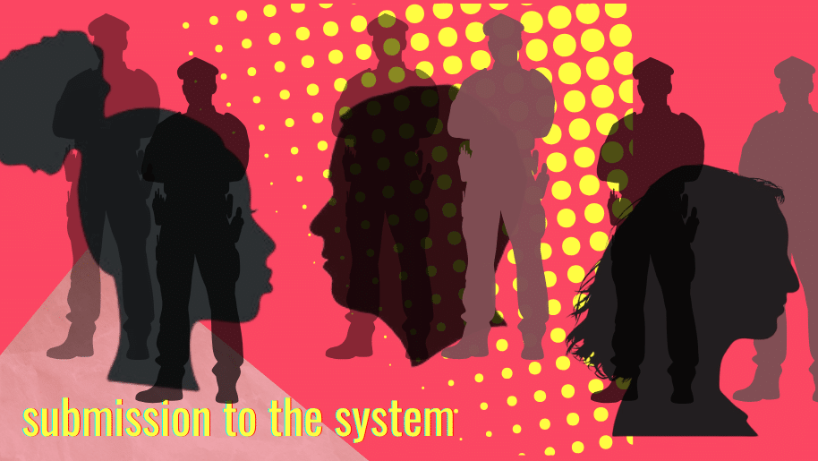 Silhouettes of male and female heads and cops. Text: submission to the system